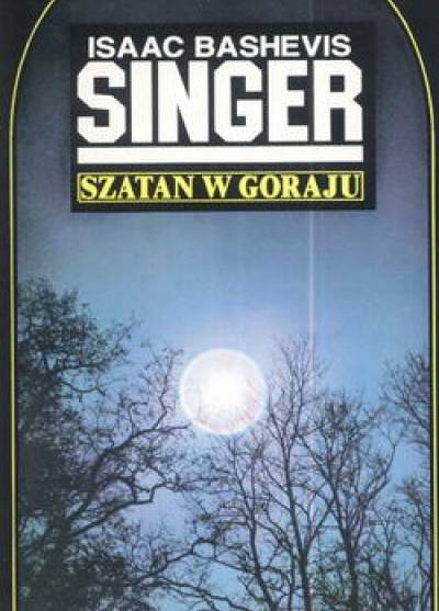 Isaac Bashevis Singer - Szatan w Goraju