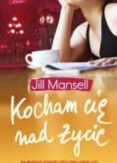 Jill Mansell - Kocham cię nad życie