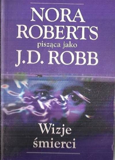 Nora Roberts jako J.D. Robb - Wizje śmierci