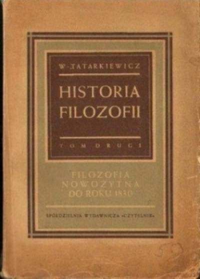 Władysław Tatarkiewicz - Historia filozofii - tom II: Filozofia nowożytna do roku 1830