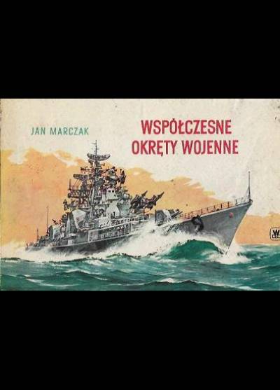 Jan Marczak - Współczesne okręty wojenne (1970)