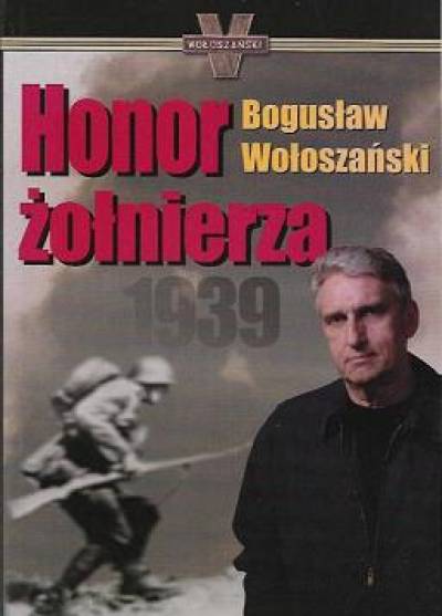 Bogusław Wołoszański - Honor żołnierza. 1939