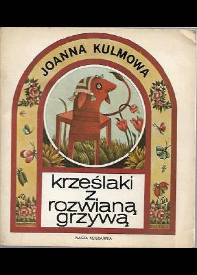 Joanna Kulmowa - Krześlaki z rozwianą grzywą