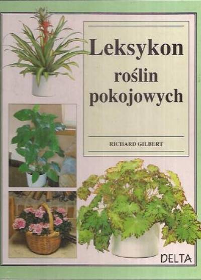 Richard Gilbert - Leksykon roślin pokojowych