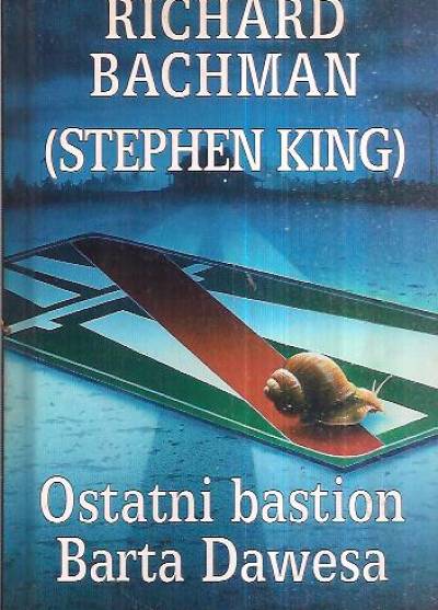 Stephen King (jako Richard Bachman) - Ostatni bastion Barta Dawesa