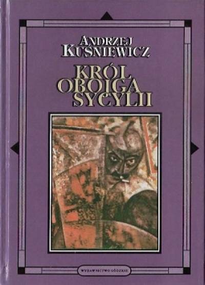 Andrzej Kuśniewicz - Król obojga Sycylii