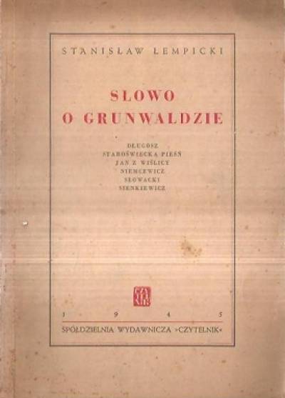 Długosz - Staroświecka pieśń - Jan z Wiślicy - Niemcewicz - Słowacki - Sienkiewicz - Słowo o Grunwaldzie  (wyd. 1945)