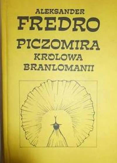 Aleksander Fredro - Piczomira królowa Branlomanii