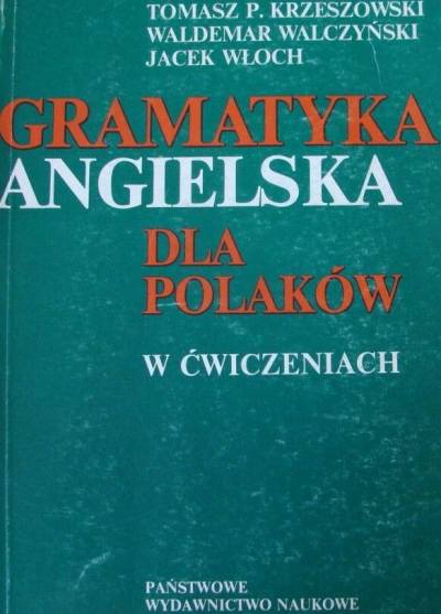 Krzeszowski, Walczyński, Włoch - Gramatyka angielska dla Polaków w ćwiczeniach