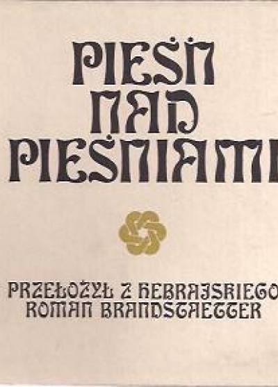 przeł. R. Brandstaetter - Pieśń nad pieśniami