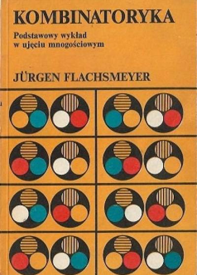 Jurgen Flachsmeyer - Kombinatoryka. Podstawowy wykład w ujęciu mnogościowym