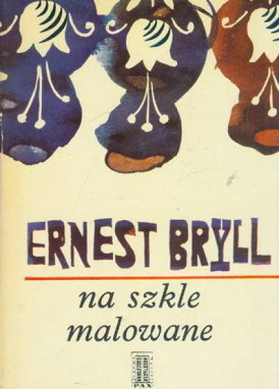 Ernest Bryll - Na szkle malowane