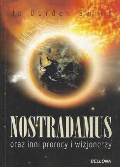Jo Durden Smith - Nostradamus oraz inni prorocy i wizjonerzy