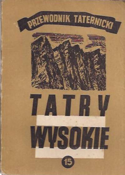 Witold H. Paryski - Tatry wysokie. Przewodnik taternicki. Część 15: Mały Jaworowy Szczyt - Szeroka Jaworzyńska