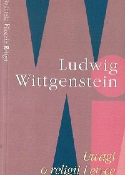 Ludwig Wittgenstein - Uwagi o religii i etyce