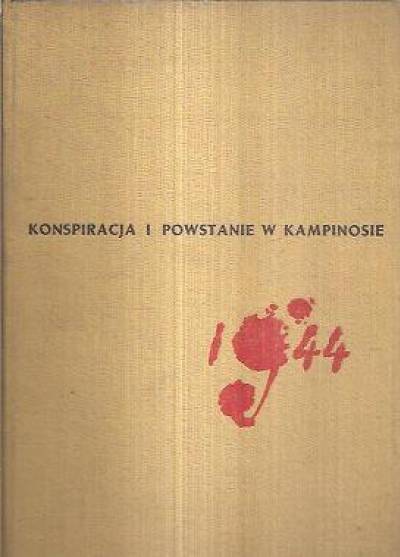 Józef Krzyczkowski (Szymon) - Konspiracja i Powstanie w Kampinosie 1944
