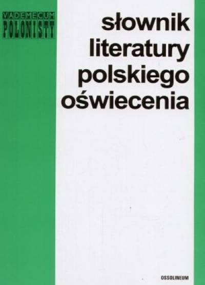 zbior. - Słownik literatury polskiego Oświecenia