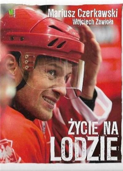 Mariusz Czerkawski, Wojciech Zawioła - Życie na lodzie