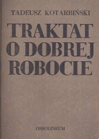 Tadeusz Kotarbiński - Traktat o dobrej robocie