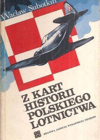 Wacław Subotkin - Z kart historii polskiego lotnictwa