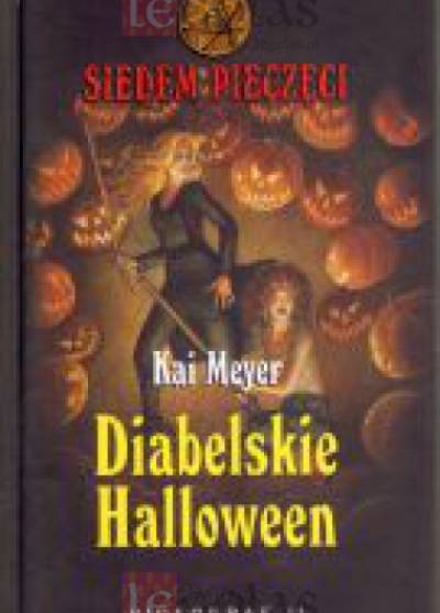 Kai Meyer - Siedem pieczęci: Diabelskie Halloween