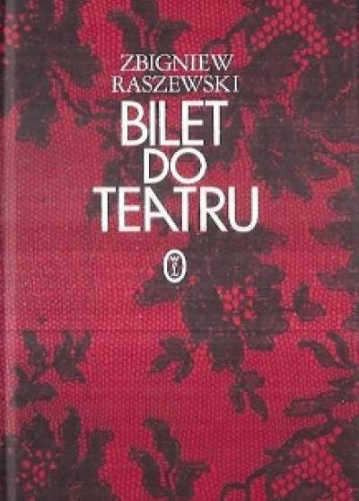 Zbigniew Raszewski - Bilet do teatru. Szkice