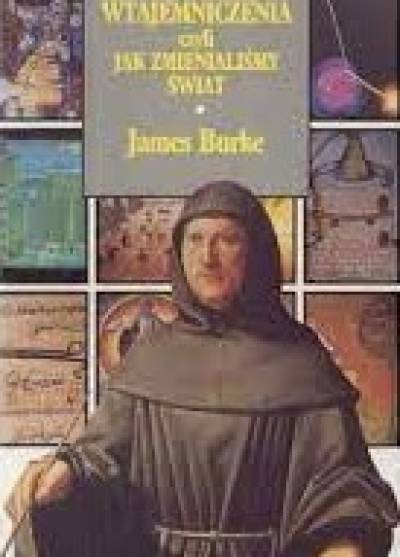 James Burke - Osiem stopni wtajemniczenia czyli jak zmienialiśmy świat