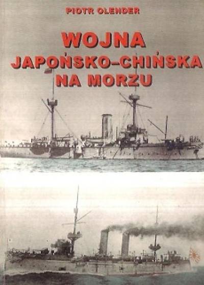 Piotr Olender - Wojna japońsko-chińska na morzu, 1894-1895
