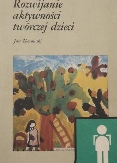 Jan Zborowski - Rozwijanie aktywności twórczej dzieci
