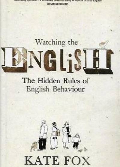Kate Fox - Watching the English: The hidden rules of their behavior
