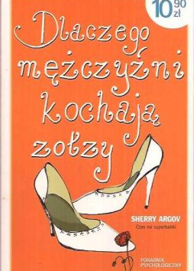 Sherry Argov - Dlaczego mężczyźni kochają zołzy