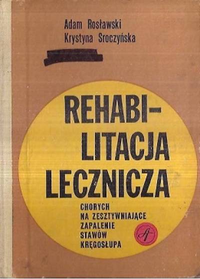 Rosławski, Sroczyńska - Rehabilitacja lecznicza chorych na zesztywniające zapalenie stawów kręgosłupa