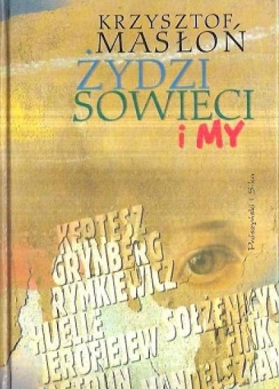 Krzysztof Masłoń  - Żydzi, Sowieci i my 