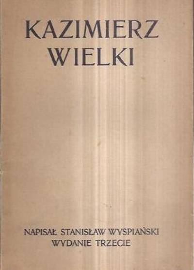 Stanisław Wyspiański - KAzimierz Wielki (wydanie trzecie, 1908)