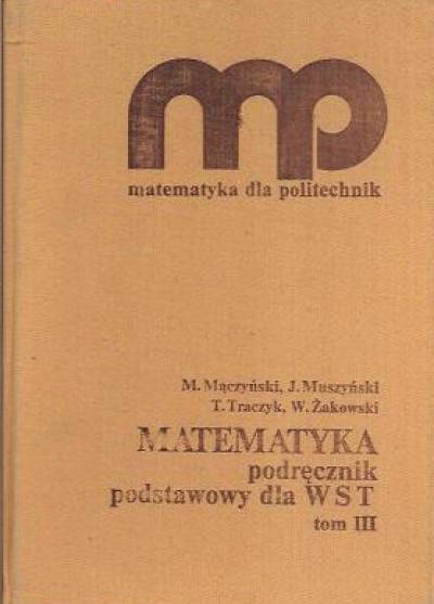Mączyński, Muszyński, Traczyk, Żakowski - Matematyka - podręcznik podstawowy dla WST tom III