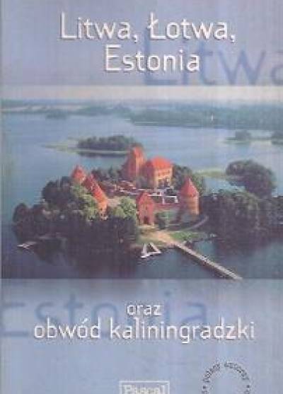JArosław Swajdo i in. - Litwa, Łotwa, Estonia oraz obwód Kaliningradzki. Praktyczny przewodnik (Pascal)
