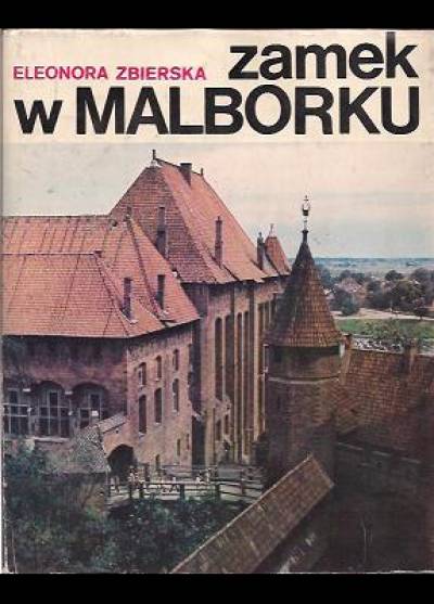 Eleonora Zbierska - Zamek w Malborku (album z serii Piękno Polski)