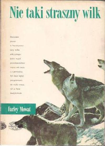 Farley Mowat - Nie taki straszny wilk