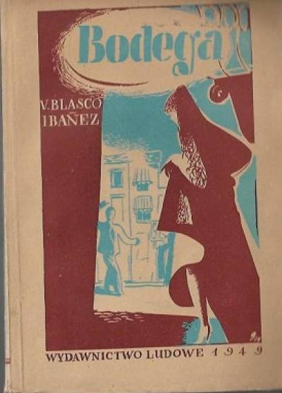 V. Blasco Ibanez - Bodega (wyd. 1949)