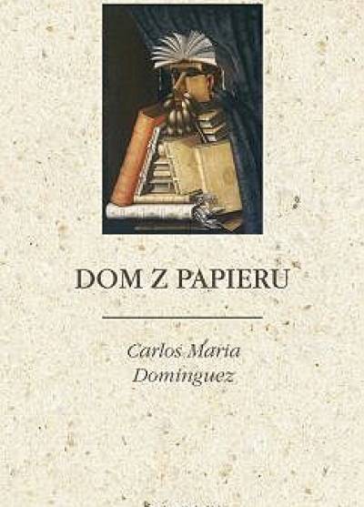 Carlos Maria Dominguez - Dom z papieru