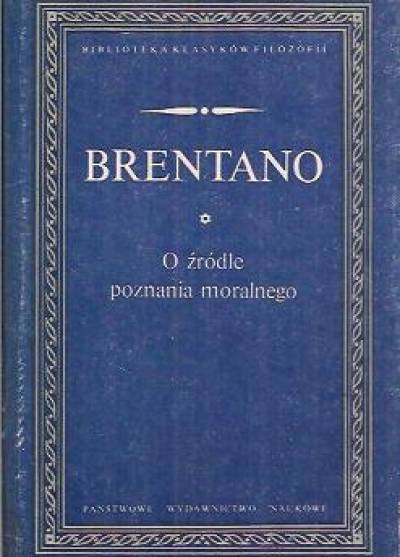 Franz Brentano - O źródle poznania moralnego