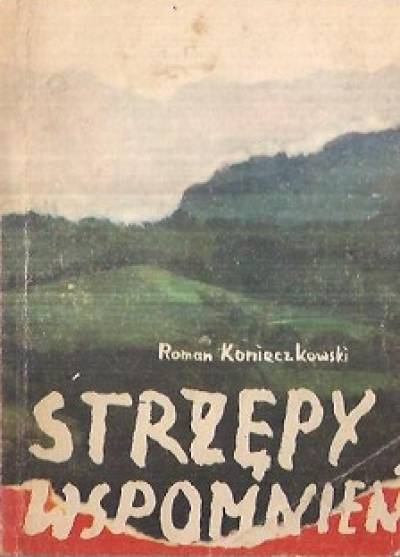 Roman Konieczkowski - Strzępy wspomnień