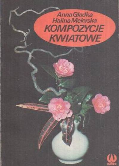 A.Gładka, H.Melerska - Kompozycje kwiatowe