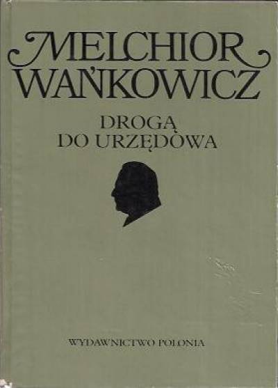 Melchior Wańkowicz - Drogą do Urzędowa (Dzieła emigracyjne t.1.)