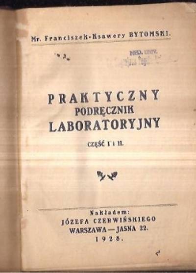 Franciszek Ksawery Bytomski - Praktyczny podręcznik laboratoryjny - część I i II (wyd. 1928)
