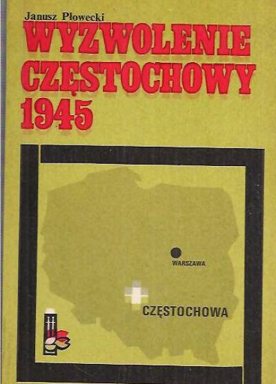 Janusz Płowecki - Wyzwolenie Częstochowy 1945