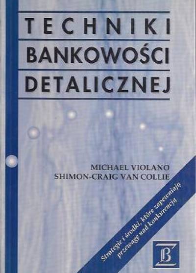 M. Violano, S.-C. van Collie - Techniki bankowości detalicznej