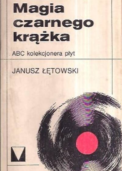 Janusz Łętowski - Magia czarnego krążka. ABC kolekcjonera płyt
