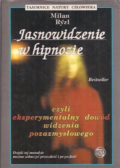 Milan Ryzl - Jasnowidzenie w hipnozie - czyli eksperymentalny dowód widzenia pozazmysłowego