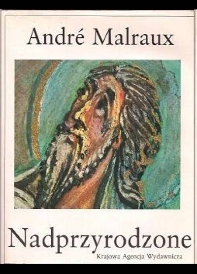 Andre Malraux - Przemiana bogów: Nadprzyrodzone
